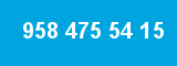 958 475 54 15